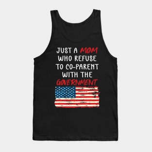 Just a Mom Who Refuse to Co-Parent With the Government / Funny Parenting Libertarian Mom / Co-Parenting Libertarian Saying Gift Tank Top